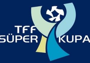 Süper Kupa Finali Erzurum da oynananacak